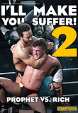 I'LL MAKE YOU SUFFER 2: PROPHET VS RICH
