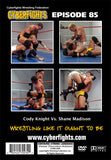CYBERFIGHT 85 - CODY KNIGHT VS SHANE MADISON DVD
